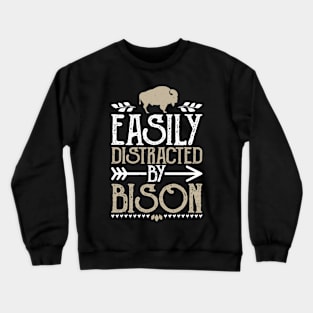 Easily distracted by bison Crewneck Sweatshirt